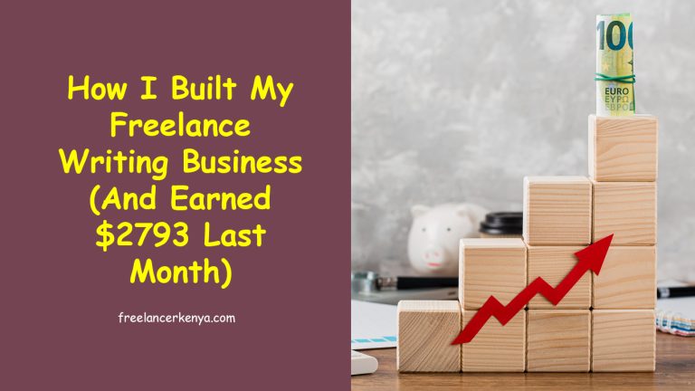 How I Built My Freelance Writing Business (And Earned $2793 Last Month)
